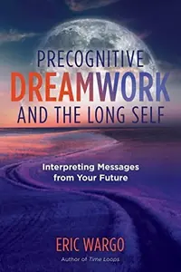 Precognitive Dreamwork and the Long Self: Interpreting Messages from Your Future — photo 2