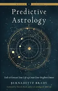 Predictive Astrology: Tools to Forecast Your Life and Create Your Brightest Future Brady, Bernadette — photo 2