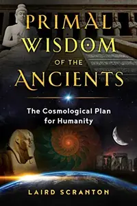 Primal Wisdom of the Ancients: The Cosmological Plan for Humanity — photo 2