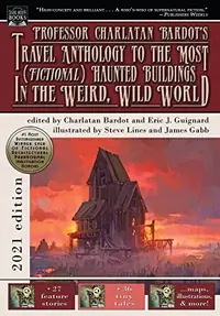 Professor Charlatan Bardot's Travel Anthology to the Most (Fictional) Haunted Buildings in the Weird, Wild World — photo 2