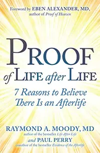 Proof of Life After Life: 7 Reasons to Believe There Is an Afterlife — photo 2