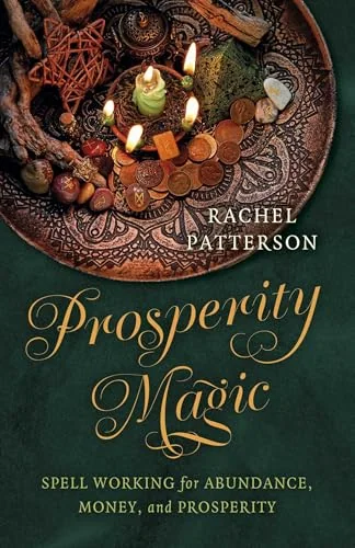 Prosperity Magic: Spell Working for Abundance, Money, and Prosperity