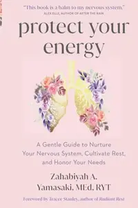 Protect Your Energy: A Gentle Guide to Nurture Your Nervous System, Cultivate Rest, and Honor Your Needs — photo 2