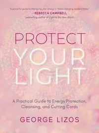 Protect Your Light: A Practical Guide to Energy Protection, Cleansing, and Cutting Cords — photo 2