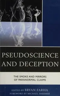 Pseudoscience and Deception: The Smoke and Mirrors of Paranormal Claims — photo 2