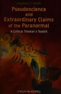 Pseudoscience and Extraordinary Claims of the Paranormal: A Critical Thinker's Toolkit — photo 3