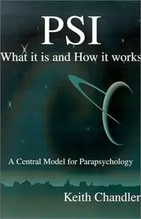 PSI: What It is and How It Works; A Central Model for Parapsychology — photo 2