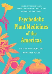 Psychedelic Plant Medicines of the Americas: History, Traditions, and Indigenous Voices — photo 2