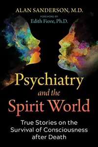 Psychiatry and the Spirit World: True Stories on the Survival of Consciousness After Death — photo 2