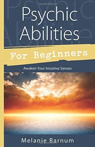 Psychic Abilities for Beginners: Awaken Your Intuitive Senses Barnum, Melanie