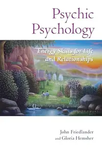 Psychic Psychology: Energy Skills for Life and Relationships Friedlander, John — photo 2