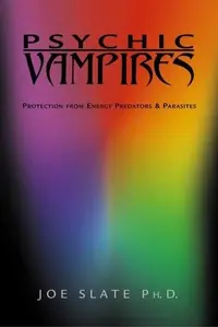 Psychic Vampires: Protection from Energy Predators & Parasites — photo 2
