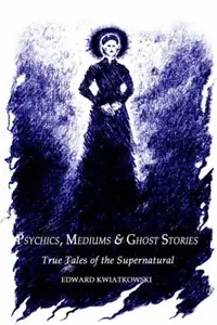 Psychics, Mediums & Ghost Stories: True Tales of the Supernatural — photo 2
