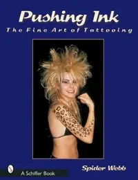 Pushing Ink: The Fine Art of Tattooing Webb, Spider — photo 2
