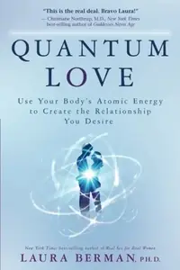 Quantum Love: Use Your Body's Atomic Energy to Create the Relationship You Desire — photo 3