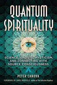 Quantum Spirituality: Science, Gnostic Mysticism, and Connecting with Source Consciousness — photo 2