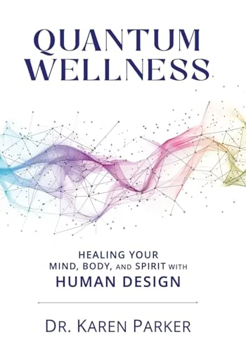 Quantum Wellness: Healing Your Mind, Body, and Spirit with Human Design