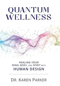 Quantum Wellness: Healing Your Mind, Body, and Spirit with Human Design — photo 2
