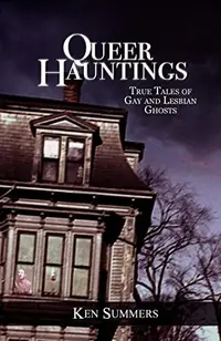 Queer Hauntings: True Tales of Gay & Lesbian Ghosts — photo 2