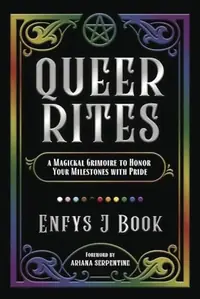 Queer Rites: A Magickal Grimoire to Honor Your Milestones with Pride — photo 2
