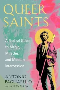 Queer Saints: A Radical Guide to Magic, Miracles, and Modern Intercession — photo 2