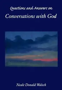 Questions and Answers on Conversations with God — photo 2