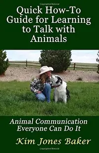 Quick How-To Guide for Learning to Talk with Animals: Animal Communication Everyone Can Do It — photo 2