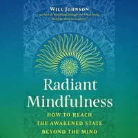 Radiant Mindfulness: How to Reach the Awakened State Beyond the Mind — photo 2