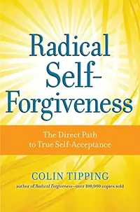 Radical Self-Forgiveness: The Direct Path to True Self-Acceptance — photo 2