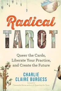 Radical Tarot: Queer the Cards, Liberate Your Practice, and Create the Future — photo 2