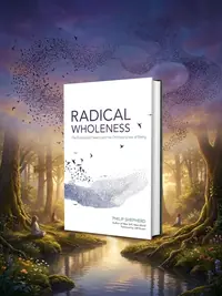 Radical Wholeness: The Embodied Present and the Ordinary Grace of Being — photo 1