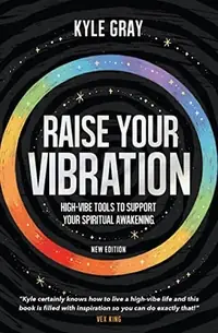 Raise Your Vibration (New Edition): High-Vibe Tools to Support Your Spiritual Awakening — photo 2