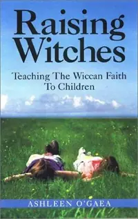 Raising Witches: Teaching the Wiccan Faith to Children — photo 2