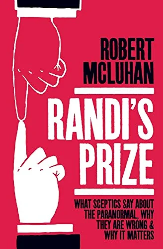 Randi's Prize: What Sceptics Say About the Paranormal, Why They Are Wrong, and Why It Matters — photo 3