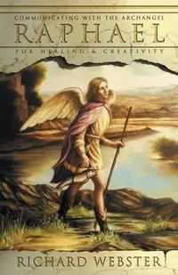 Raphael: Communicating with the Archangel for Healing & Creativity Webster, Richard — photo 2