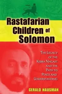 Rastafarian Children of Solomon: The Legacy of the Kebra Nagast and the Path to Peace and Understanding — photo 2