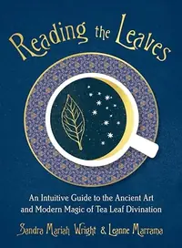 Reading the Leaves: An Intuitive Guide to the Ancient Art and Modern Magic of Tea Leaf Divination — photo 2