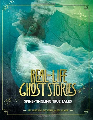 Real-Life Ghost Stories: Spine-Tingling True Tales Andrus, Aubre