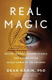 Real Magic: Ancient Wisdom, Modern Science, and a Guide to the Secret Power of the Universe — photo 2