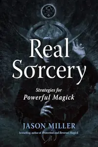 Real Sorcery: Strategies for Powerful Magick Miller, Jason — photo 2