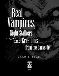 Real Vampires, Night Stalkers and Creatures from the Darkside - PGW Steiger, Brad — photo 3