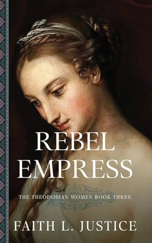 Rebel Empress: A Novel of Imperial Rome Justice, Faith L