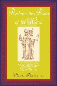 Reclaim the Power of the Witch: Making Magic Make Sense — photo 2