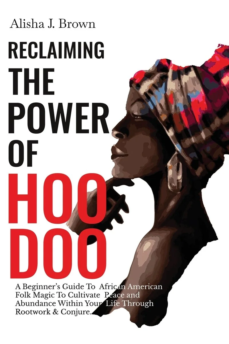 Reclaiming The Power Of Hoodoo: A Beginner's Guide to African American Folk Magic to Cultivate Peace & Abundance Within Your Life Through Rootwork & C — photo 2