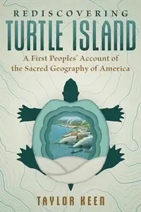 Rediscovering Turtle Island: A First Peoples' Account of the Sacred Geography of America — photo 2