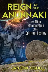 Reign of the Anunnaki: The Alien Manipulation of Our Spiritual Destiny — photo 2