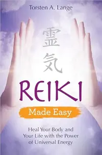 Reiki Made Easy: Heal Your Body and Your Life with the Power of Universal Energy — photo 2