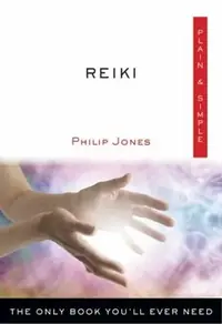 Reiki Plain & Simple: The Only Book You'll Ever Need Jones, Philip — photo 2