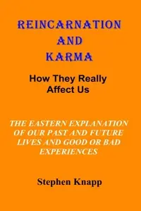 Reincarnation and Karma: How They Really Effect Us: The Eastern Explanation of Our Past and Future Lives And the Causes for Good or Bad Experiences — photo 2