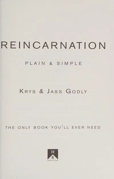 Reincarnation Plain & Simple: The Only Book You'll Ever Need Godly, Krys — dewey-133